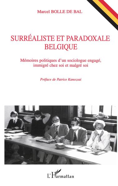 Surréaliste et paradoxale Belgique, Mémoires politiques d'un sociologue engagé, immigré chez soi et malgré soi (9782747541893-front-cover)