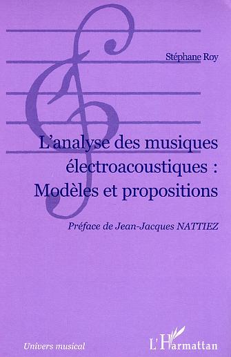 L'Analyse des musiques électroacoustiques : Modèles et propositions (9782747556095-front-cover)