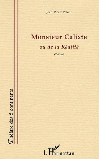Monsieur Calixte, ou de la Réaliré (9782747540339-front-cover)