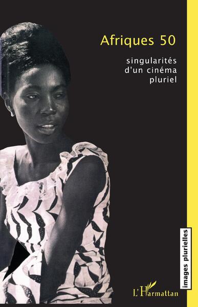 Afriques 50, Singularités d'un cinéma pluriel (9782747582056-front-cover)