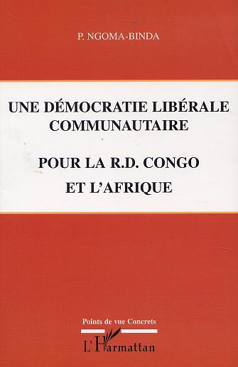 UNE DÉMOCRATIE LIBÉRALE COMMUNAUTAIRE POUR LA R.D. CONGO ET L'AFRIQUE (9782747513043-front-cover)