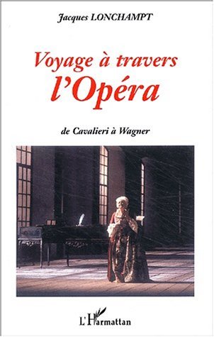 VOYAGE A TRAVERS L'OPÉRA, De Cavalieri à Wagner (9782747528962-front-cover)