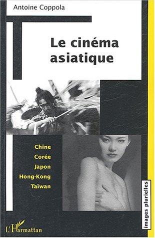 Le cinéma asiatique, Chine Corée Japon Hong-Kong Taïwan (9782747560542-front-cover)