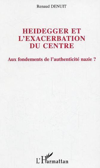 Heidegger et l'exacerbation du centre, Aux fondements de l'authenticité nazie ? (9782747574631-front-cover)