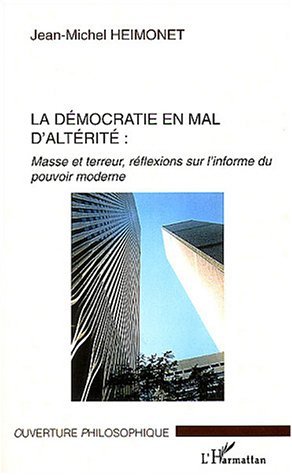 La démocratie en mal d'altérité, Masse et terreur, réflexions sur l'informe du pouvoir moderne (9782747549325-front-cover)