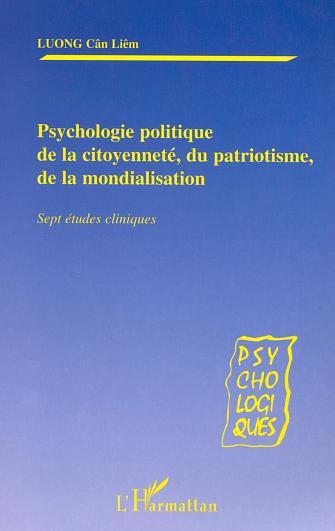 PSYCHOLOGIE POLITIQUE DE LA CITOYENNETÉ, DU PATRIOTISME,DE LA MONDIALISATION, Sept études critiques (9782747525480-front-cover)