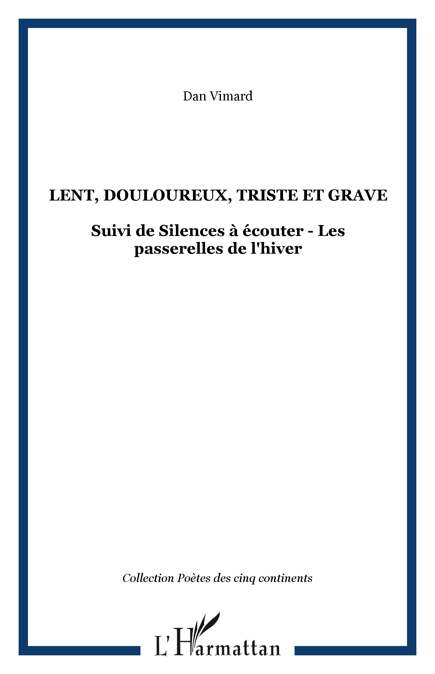 Lent, douloureux, triste et grave, Suivi de Silences à écouter - Les passerelles de l'hiver (9782747594202-front-cover)