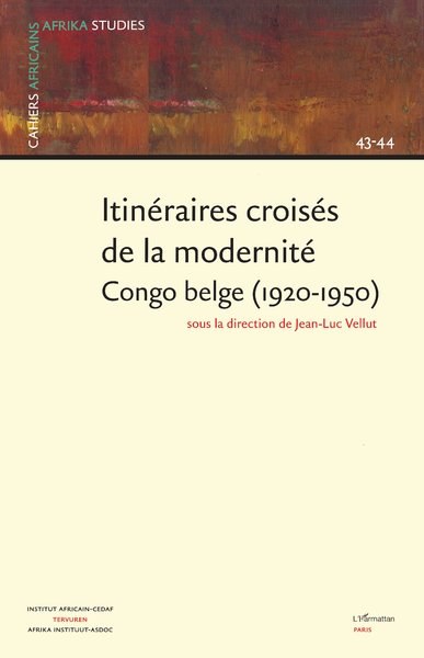 ITINÉRAIRES CROISÉS DE LA MODERNITÉ CONGO BELGE (1920-1950) (9782747505765-front-cover)