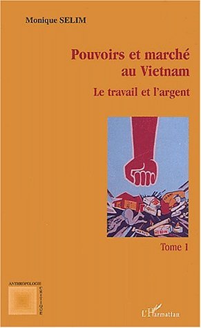 Pouvoirs et marché au Vietnam (tome I), Le travail et l'argent (9782747539456-front-cover)