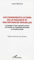 LES FONDEMENTS ULTIMES DE LA VIOLENCE ET DES DEVIANCES SEXUELLES, Le passage à l'acte agressif et sexuel à la lumière de l'hypot (9782747536455-front-cover)