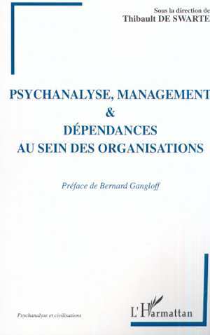 PSYCHANALYSE MANAGEMENT ET DEPENDANCES AU SEIN DES ORGANISATIONS (9782747507042-front-cover)
