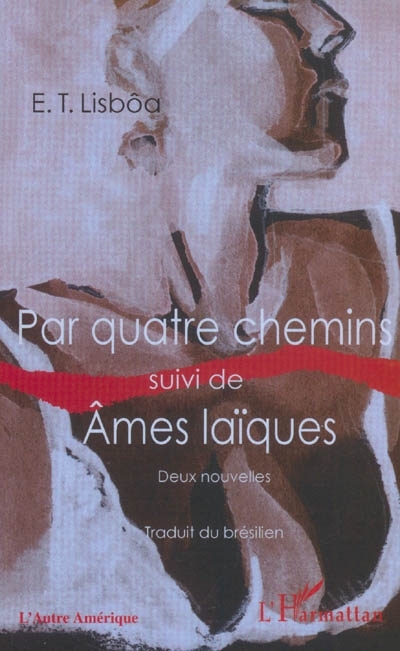 Par quatre chemins suivi de Ames laiques, Deux nouvelles (9782747547659-front-cover)