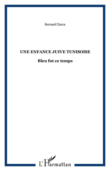 Une enfance juive Tunisoise, Bleu fut ce temps (9782747584067-front-cover)