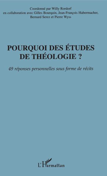 Pourquoi des études de théologie?, 49 réponses personnelles sous forme de récits (9782747546386-front-cover)