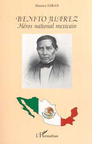 BENITO JUAREZ, Héros national mexicain (9782747506144-front-cover)