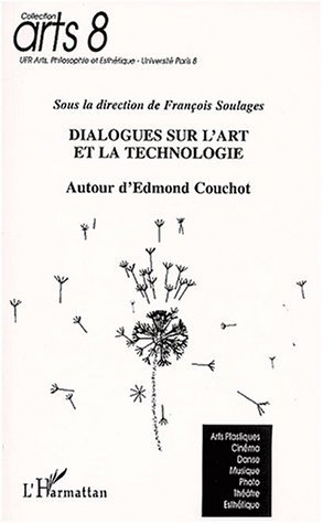 DIALOGUES SUR L'ART ET LA TECHNOLOGIE AUTOUR D'EDMOND COUCHOT (9782747518819-front-cover)