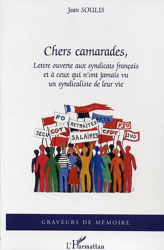 Chers camarades, Lettre ouverte aux syndicats français et à ceux qui n'ont jamais vu un syndicaliste de leur vie (9782747569897-front-cover)