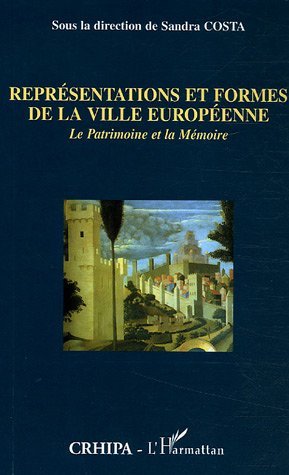 Représentations et formes de la ville européenne, Le Patrimoine et la Mémoire (9782747588126-front-cover)