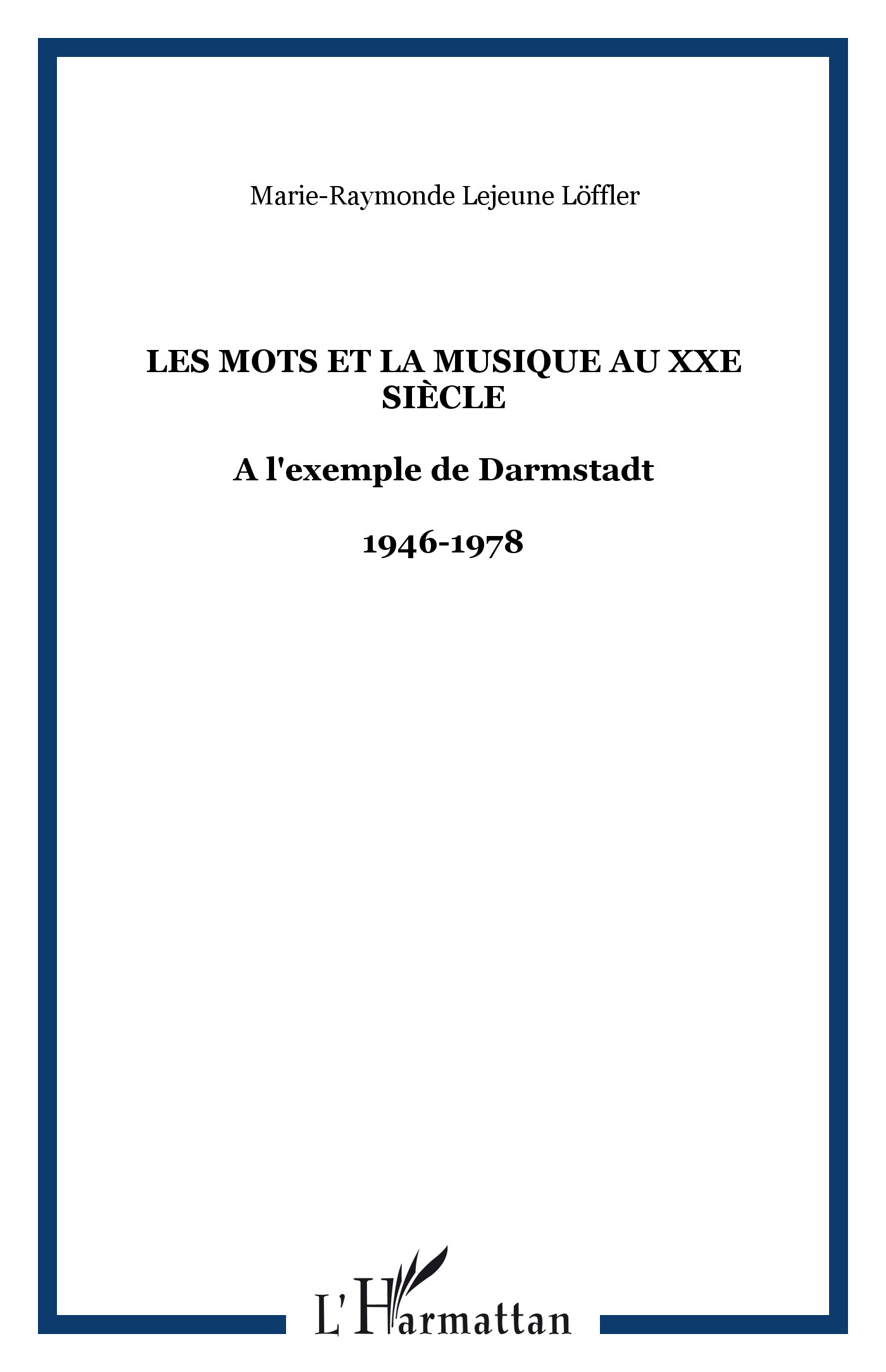 Les mots et la musique au XXe siècle, A l'exemple de Darmstadt - 1946-1978 (9782747552745-front-cover)