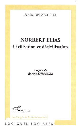 NORBERT ELIAS, Civilisation et décivilisation (9782747537186-front-cover)