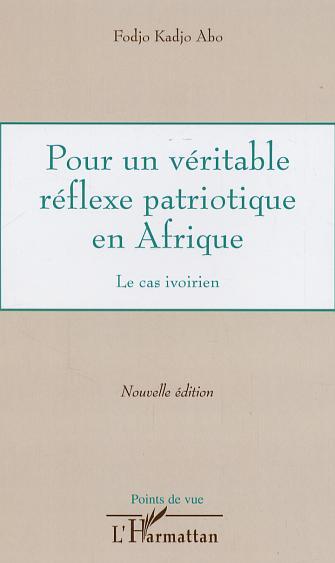 Pour un véritable réflexe patriotique en Afrique, Le cas ivoirien (9782747594738-front-cover)