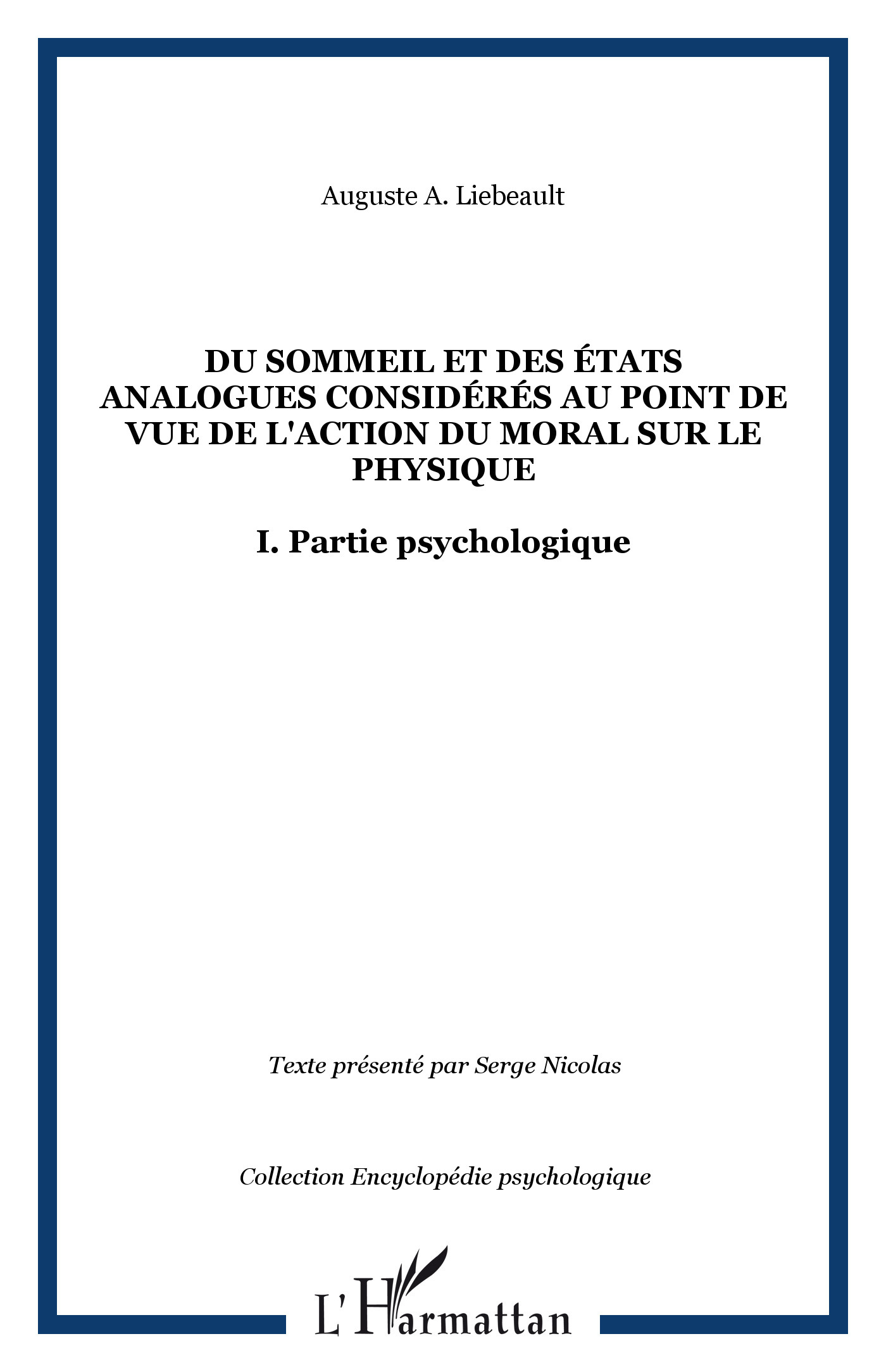 Du sommeil et des états analogues considérés au point de vue de l'action du moral sur le physique, I. Partie psychologique (9782747561679-front-cover)