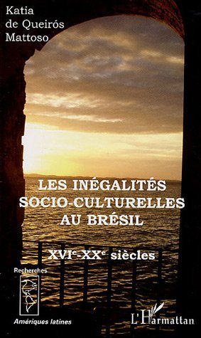 Les inégalités socio-culturelles au Brésil, XVIe-XXe siècles (9782747599269-front-cover)