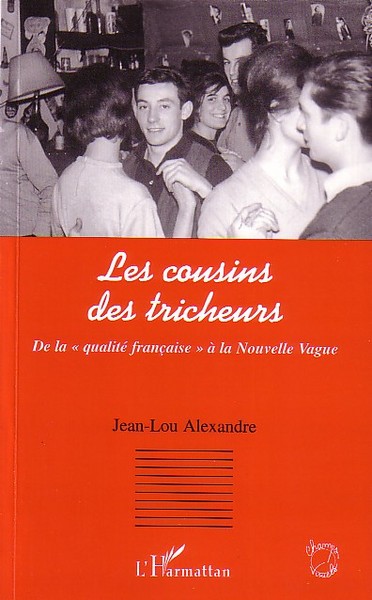 Les cousins des tricheurs, De la "qualité française" à la Nouvelle Vague (9782747591676-front-cover)