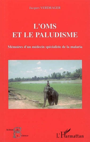 L'OMS et le paludisme, Mémoires d'un médecin spécialiste de la malaria (9782747582469-front-cover)