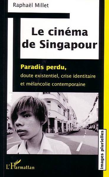 Le cinéma de Singapour, Paradis perdu, doute existentiel crise identitaire et mélancolie contemporaine (9782747560559-front-cover)