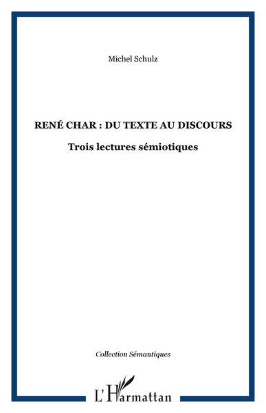 René Char : du texte au discours, Trois lectures sémiotiques (9782747571456-front-cover)