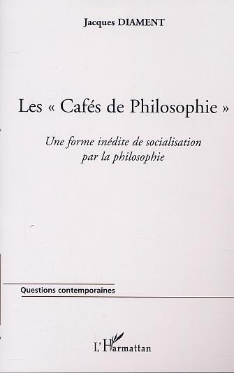LES " CAFÉS DE PHILOSOPHIE " Une forme inédite de socialisation par la philosophie (9782747514576-front-cover)