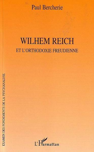 Wilhem Reich, et l'orthodoxie freudienne (9782747574723-front-cover)
