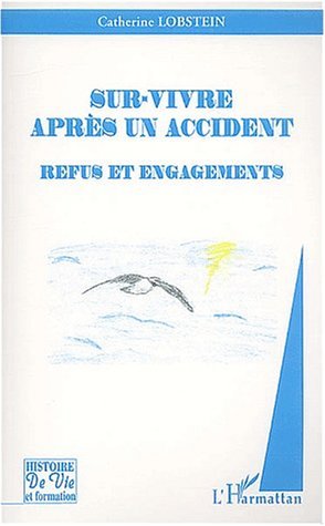 SUR-VIVRE APRÈS UN ACCIDENT, Refus et engagements (9782747535540-front-cover)