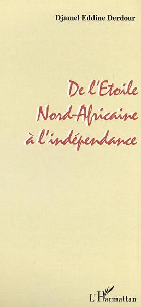 DE L' ETOILE NORD-AFRICAINE A L' INDEPENDANCE (9782747531399-front-cover)