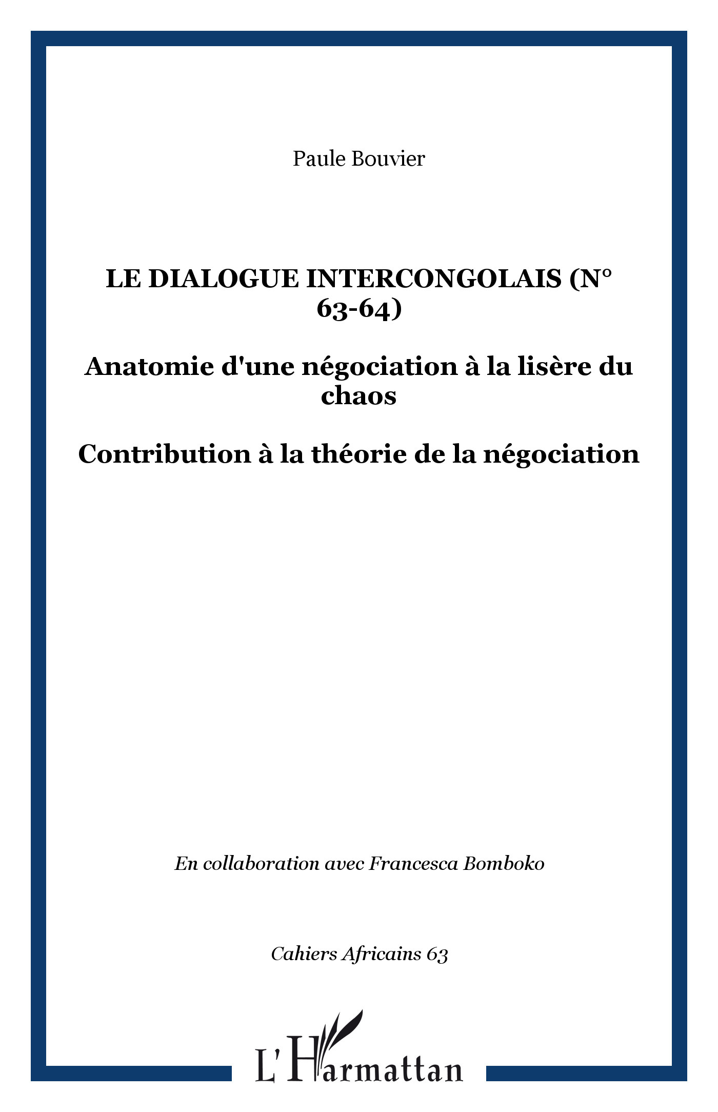 Cahiers Africains, Le dialogue intercongolais (n° 63-64), Anatomie d'une négociation à la lisère du chaos - Contribution à la th (9782747563901-front-cover)