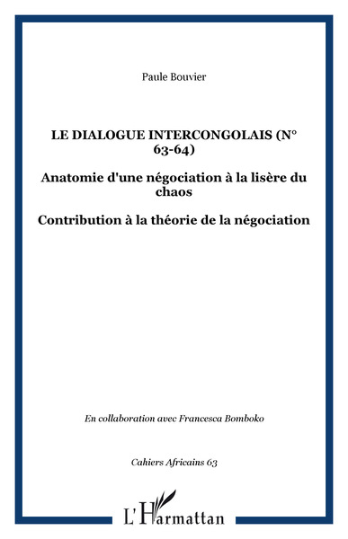 Cahiers Africains, Le dialogue intercongolais (n° 63-64), Anatomie d'une négociation à la lisère du chaos - Contribution à la th (9782747563901-front-cover)