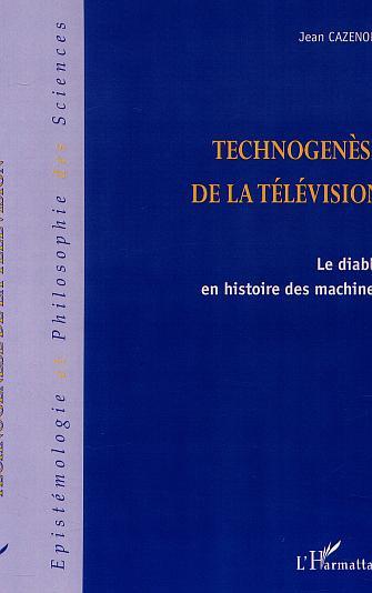 TECHNOGENÈSE DE LA TÉLÉVISION, Le diable en histoire des machines (9782747508629-front-cover)