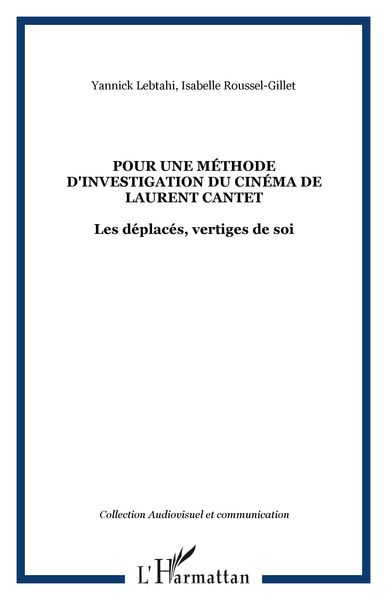 Pour une méthode d'investigation du cinéma de Laurent Cantet, Les déplacés, vertiges de soi (9782747590822-front-cover)