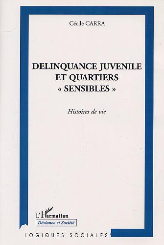 DÉLINQUANCE JUVÉNILE ET QUARTIERS " SENSIBLES ", Histoires de vie (9782747512169-front-cover)