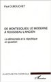 DE MONTESQUIEU LE MODERNE À ROUSSEAU L'ANCIEN, La démocratie et la république en question (9782747504300-front-cover)