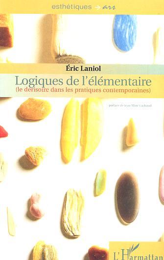 Logiques de l'élémentaire, Le dérisoire dans les pratiques contemporaines (9782747572385-front-cover)