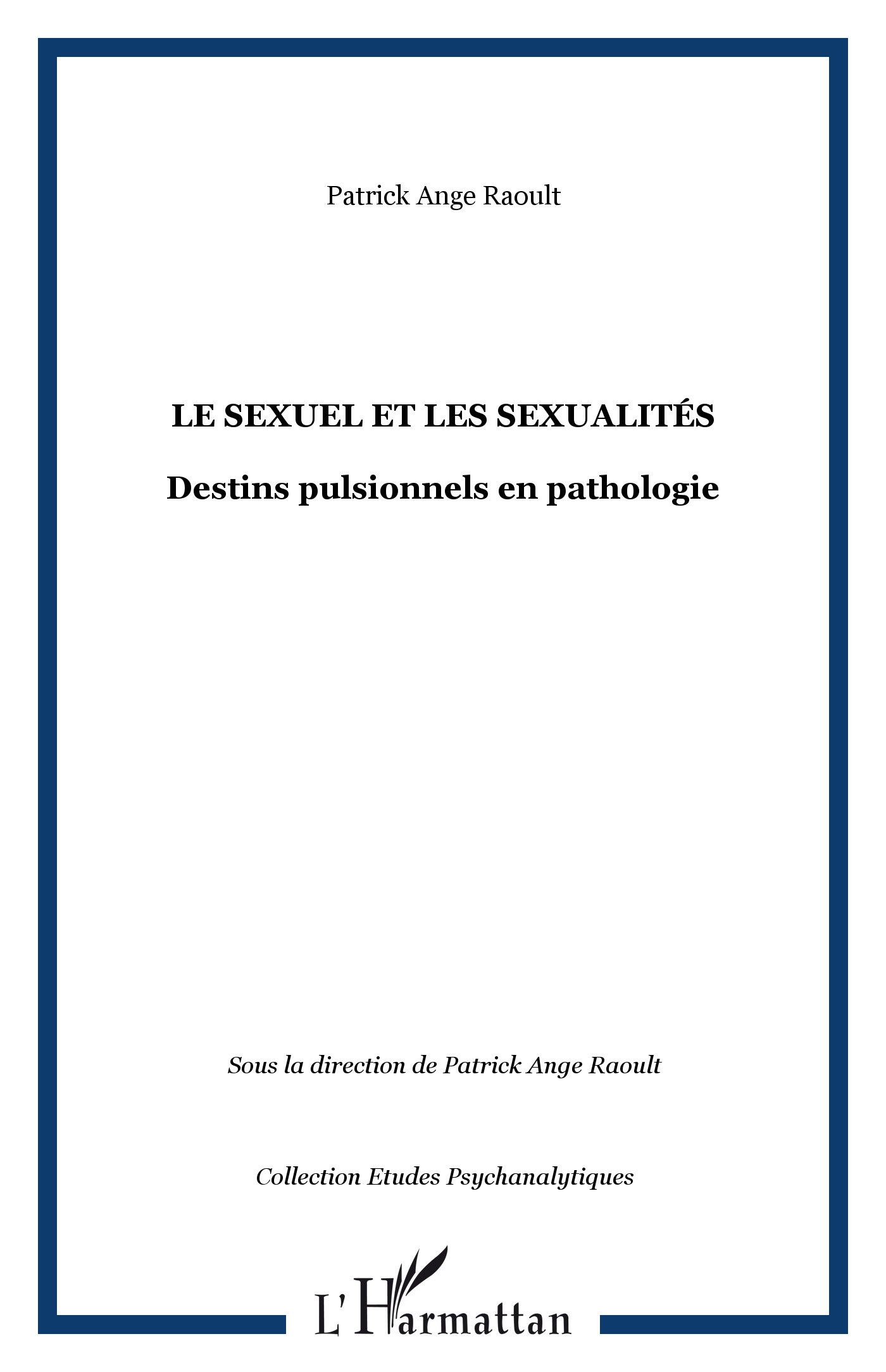 LE SEXUEL ET LES SEXUALITÉS, Destins pulsionnels en pathologie (9782747524599-front-cover)