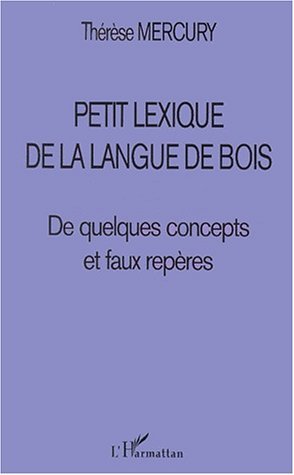 PETIT LEXIQUE DE LA LANGUE DE BOIS, De quelques concepts et faux repères (9782747501989-front-cover)