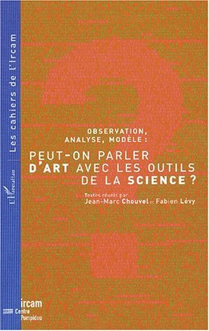 OBSERVATION, ANALYSE, MODÈLE : PEUT-ON PARLER D'ART AVEC LES OUTILS DE LA SCIENCE ? (9782747532846-front-cover)