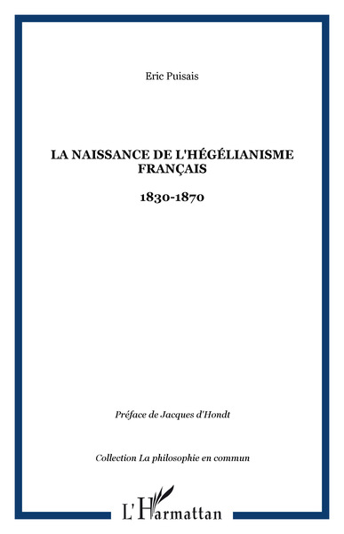 La naissance de l'hégélianisme français, 1830-1870 (9782747591379-front-cover)