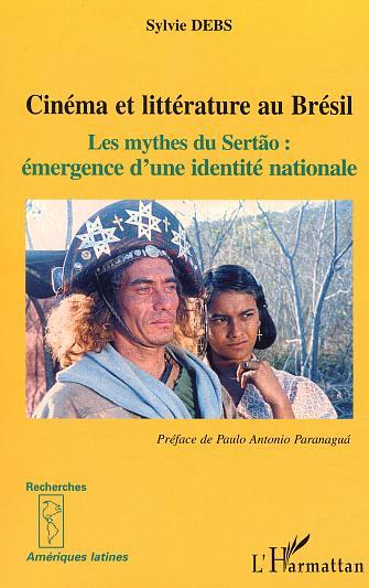 CINEMA ET LITTERATURE AU BRESIL, Les mythes du Sertao. Emergence d'une identité nationale (9782747532112-front-cover)