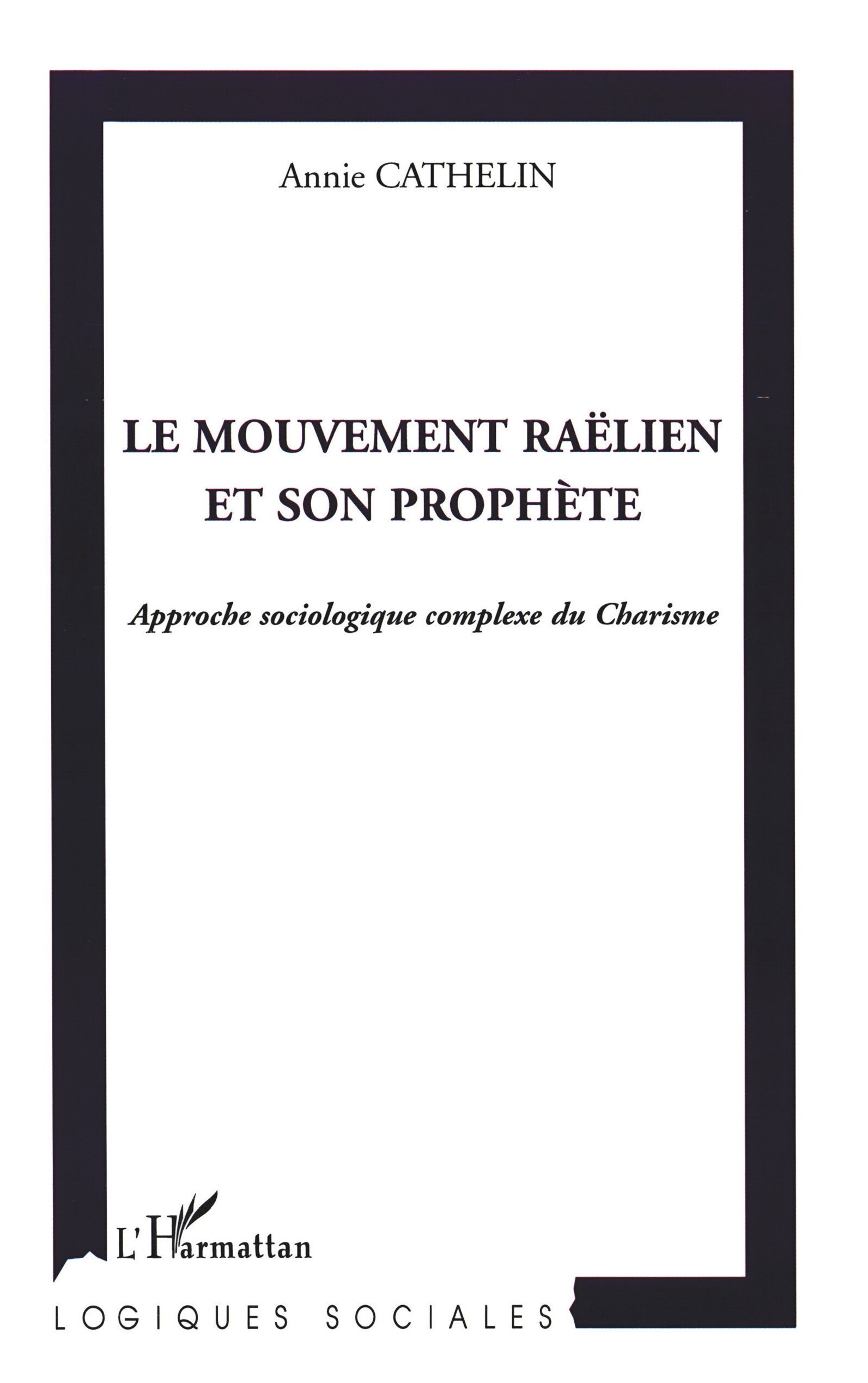 Le mouvement raëlien et son prophète, Approche sociologique complexe du Charisme (9782747561013-front-cover)