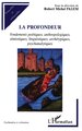 LA PROFONDEUR, Fondements poétiques, anthropologiques, sémiotiques, linguistiques, archétypiques, psychanalytiques (9782747532020-front-cover)