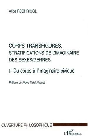 Corps transfigurés, Stratifications de l'imaginaire des sexes/genres - T1. Du corps à l'imaginaire civique (9782747501064-front-cover)